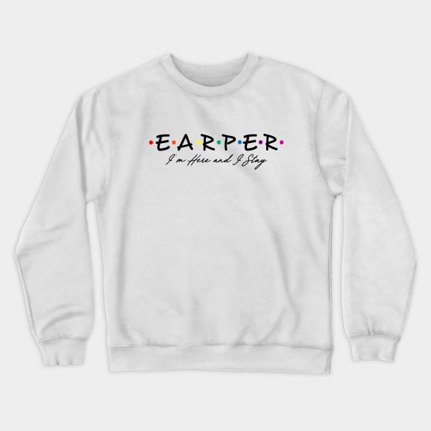 Earper I'm Here and I Stay in blk print Crewneck Sweatshirt by Colettesky